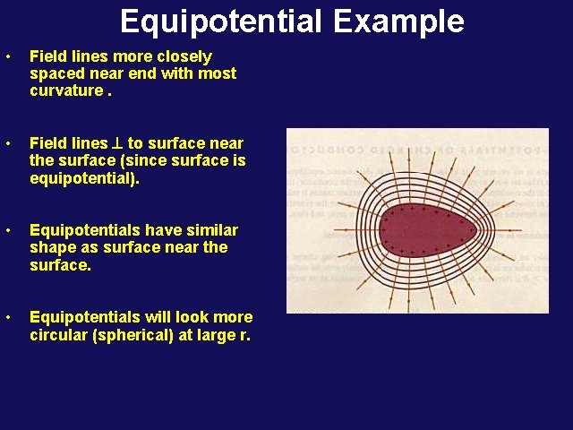 Equipotential Example • Field lines more closely spaced near end with most curvature. •