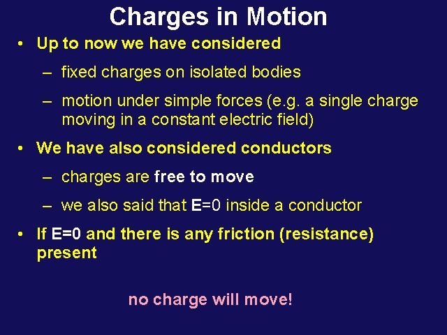 Charges in Motion • Up to now we have considered – fixed charges on