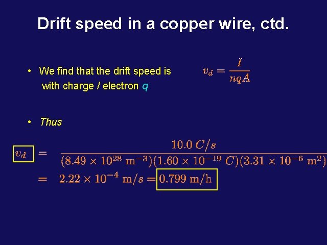 Drift speed in a copper wire, ctd. • We find that the drift speed