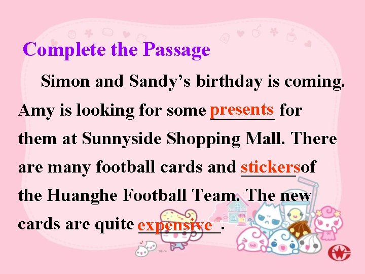 Complete the Passage Simon and Sandy’s birthday is coming. Amy is looking for some