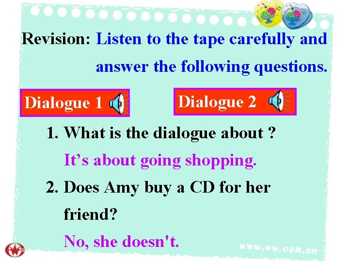 Revision: Listen to the tape carefully and answer the following questions. Dialogue 1 Dialogue