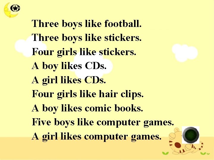 Three boys like football. Three boys like stickers. Four girls like stickers. A boy