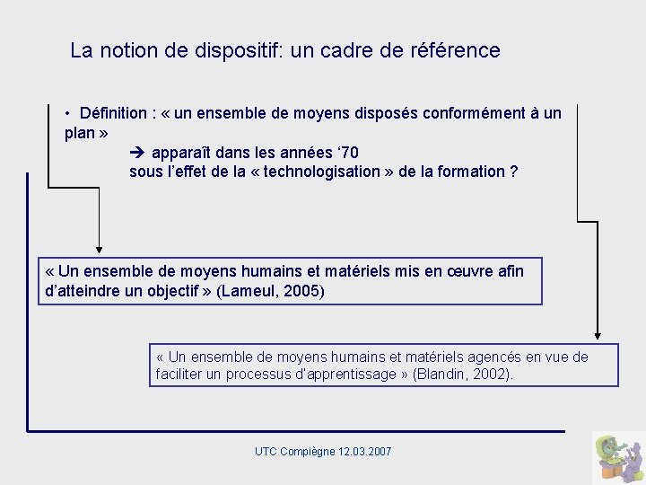 La notion de dispositif: un cadre de référence • Définition : « un ensemble