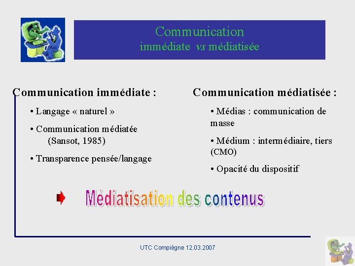 Communication immédiate vs médiatisée Communication immédiate : • Langage « naturel » Communication médiatisée