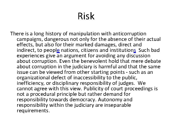 Risk There is a long history of manipulation with anticorruption campaigns, dangerous not only