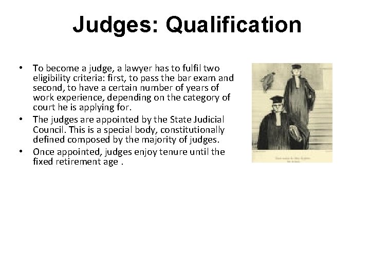  Judges: Qualification • To become a judge, a lawyer has to fulfil two