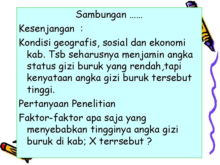 Sambungan …… Kesenjangan : Kondisi geografis, sosial dan ekonomi kab. Tsb seharusnya menjamin angka