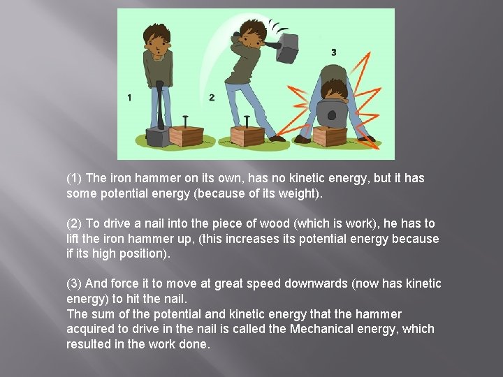 (1) The iron hammer on its own, has no kinetic energy, but it has
