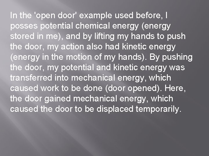 In the 'open door' example used before, I posses potential chemical energy (energy stored