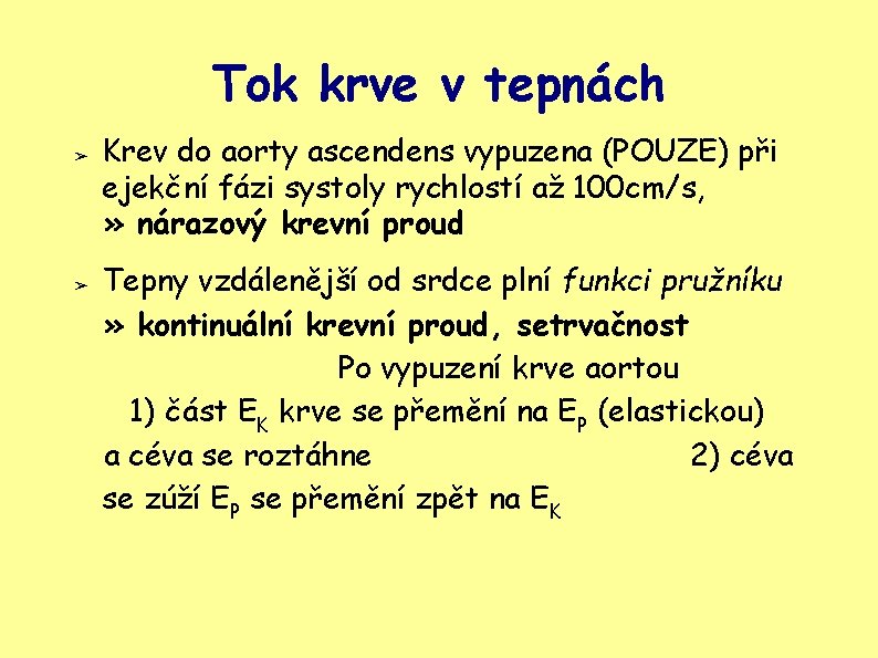 Tok krve v tepnách ➢ ➢ Krev do aorty ascendens vypuzena (POUZE) při ejekční