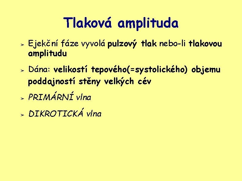 Tlaková amplituda ➢ ➢ Ejekční fáze vyvolá pulzový tlak nebo-li tlakovou amplitudu Dána: velikostí