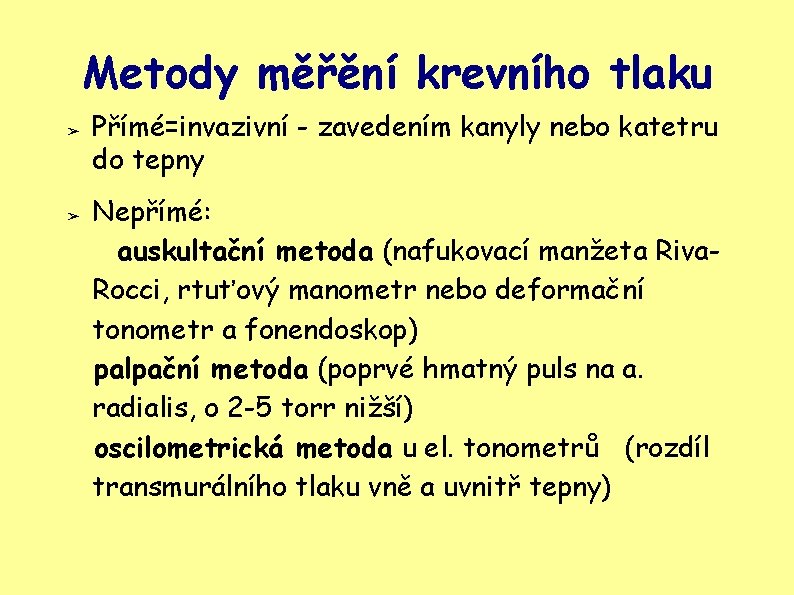 Metody měřění krevního tlaku ➢ ➢ Přímé=invazivní - zavedením kanyly nebo katetru do tepny