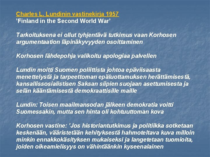 Charles L. Lundinin vastinekirja 1957 ’Finland in the Second World War’ Tarkoituksena ei ollut