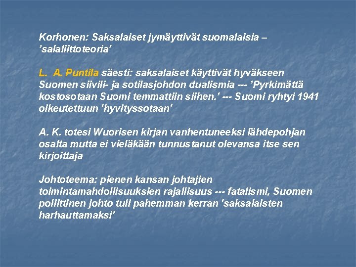 Korhonen: Saksalaiset jymäyttivät suomalaisia – ’salaliittoteoria’ L. A. Puntila säesti: saksalaiset käyttivät hyväkseen Suomen