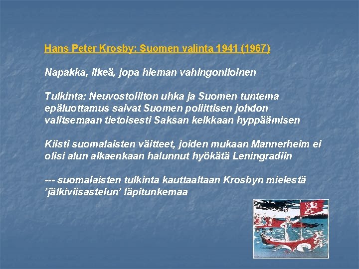 Hans Peter Krosby: Suomen valinta 1941 (1967) Napakka, ilkeä, jopa hieman vahingoniloinen Tulkinta: Neuvostoliiton