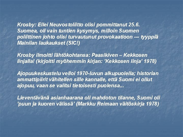 Krosby: Ellei Neuvostoliitto olisi pommittanut 25. 6. Suomea, oli vain tuntien kysymys, milloin Suomen