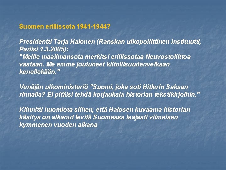 Suomen erillissota 1941 -1944? Presidentti Tarja Halonen (Ranskan ulkopoliittinen instituutti, Pariisi 1. 3. 2005):