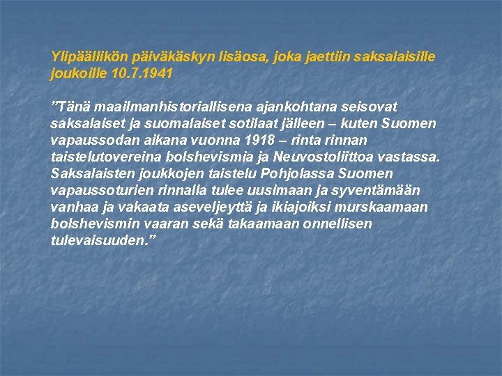 Ylipäällikön päiväkäskyn lisäosa, joka jaettiin saksalaisille joukoille 10. 7. 1941 ”Tänä maailmanhistoriallisena ajankohtana seisovat