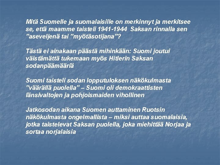 Mitä Suomelle ja suomalaisille on merkinnyt ja merkitsee se, että maamme taisteli 1941 -1944