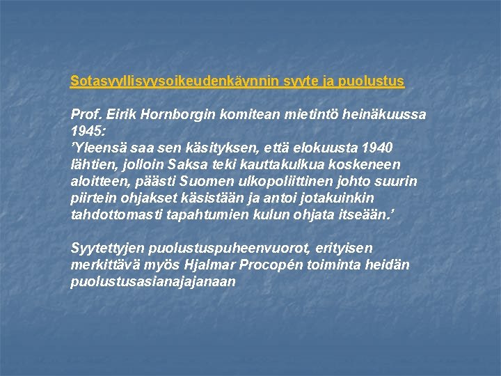 Sotasyyllisyysoikeudenkäynnin syyte ja puolustus Prof. Eirik Hornborgin komitean mietintö heinäkuussa 1945: ’Yleensä saa sen