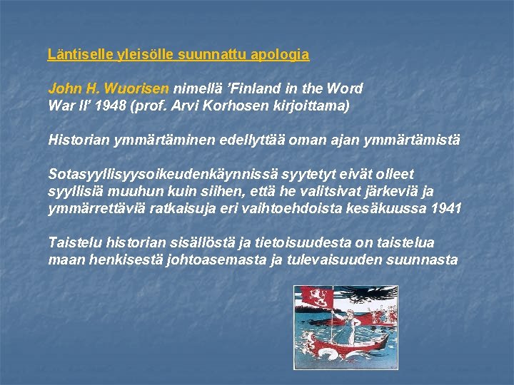 Läntiselle yleisölle suunnattu apologia John H. Wuorisen nimellä ’Finland in the Word War II’