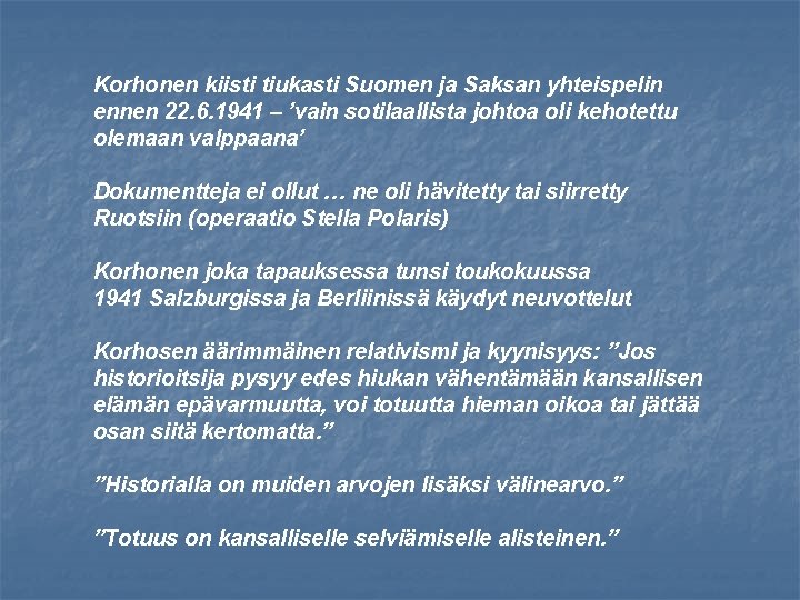 Korhonen kiisti tiukasti Suomen ja Saksan yhteispelin ennen 22. 6. 1941 – ’vain sotilaallista