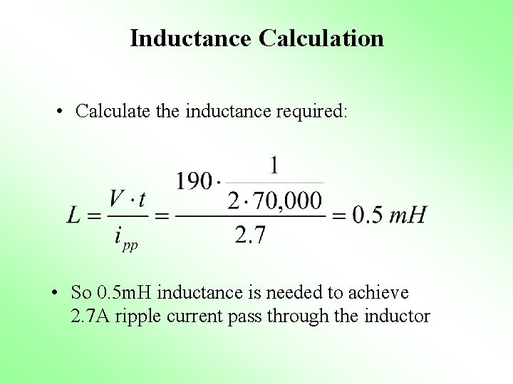 Inductance Calculation • Calculate the inductance required: • So 0. 5 m. H inductance