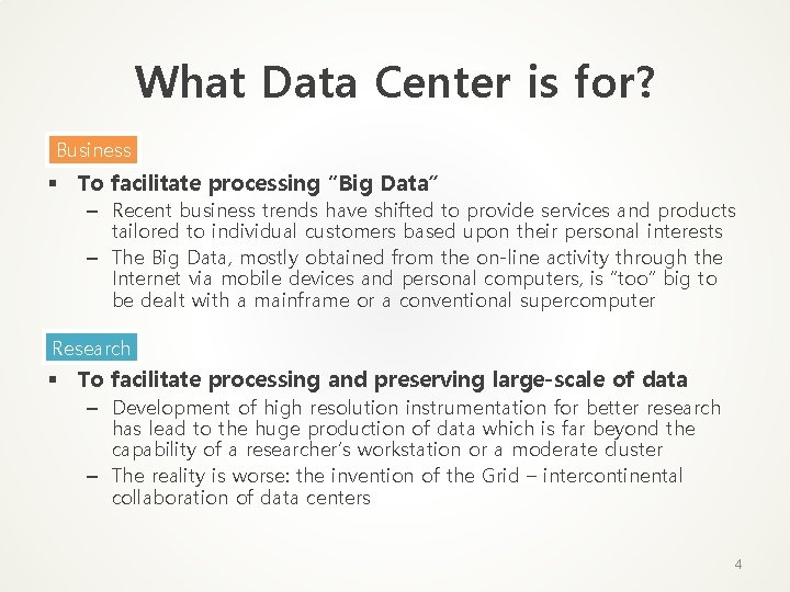 What Data Center is for? Business § To facilitate processing “Big Data” – Recent