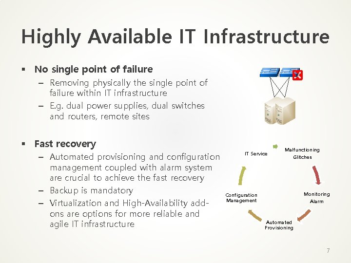 Highly Available IT Infrastructure § No single point of failure – Removing physically the