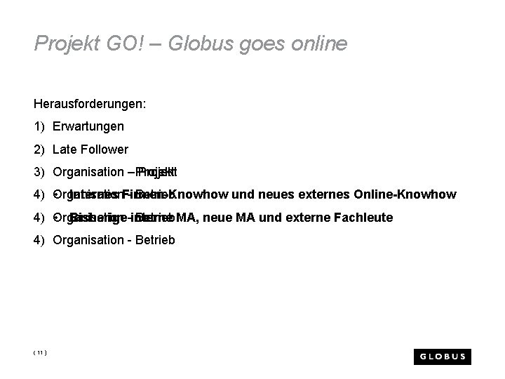 Projekt GO! – Globus goes online Herausforderungen: 1) Erwartungen 2) Late Follower - Projekt