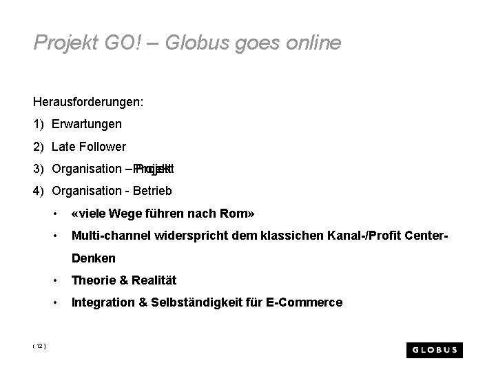 Projekt GO! – Globus goes online Herausforderungen: 1) Erwartungen 2) Late Follower - Projekt