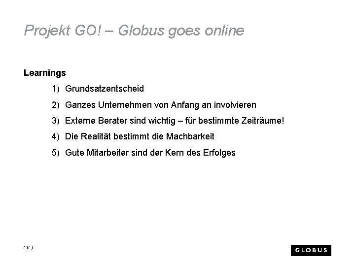 Projekt GO! – Globus goes online Learnings 1) Grundsatzentscheid 2) Ganzes Unternehmen von Anfang
