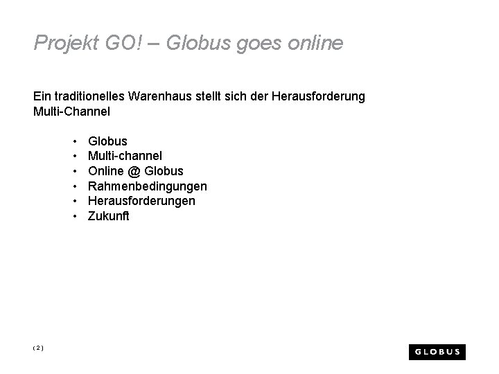 Projekt GO! – Globus goes online Ein traditionelles Warenhaus stellt sich der Herausforderung Multi-Channel