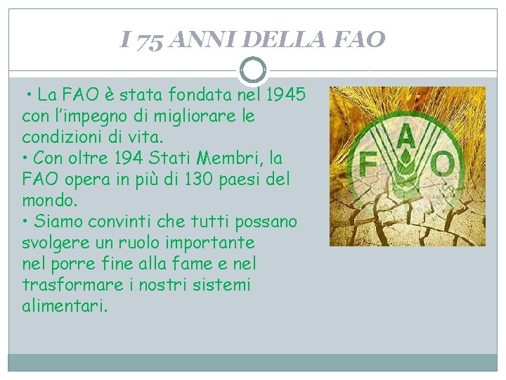 I 75 ANNI DELLA FAO • La FAO è stata fondata nel 1945 con