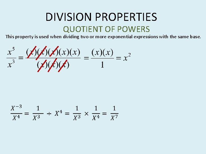 DIVISION PROPERTIES QUOTIENT OF POWERS This property is used when dividing two or more