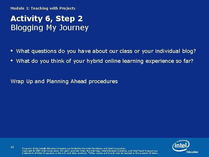 Module 1: Teaching with Projects Activity 6, Step 2 Blogging My Journey • What