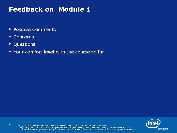 Feedback on Module 1 • • 16 Positive Comments Concerns Questions Your comfort level