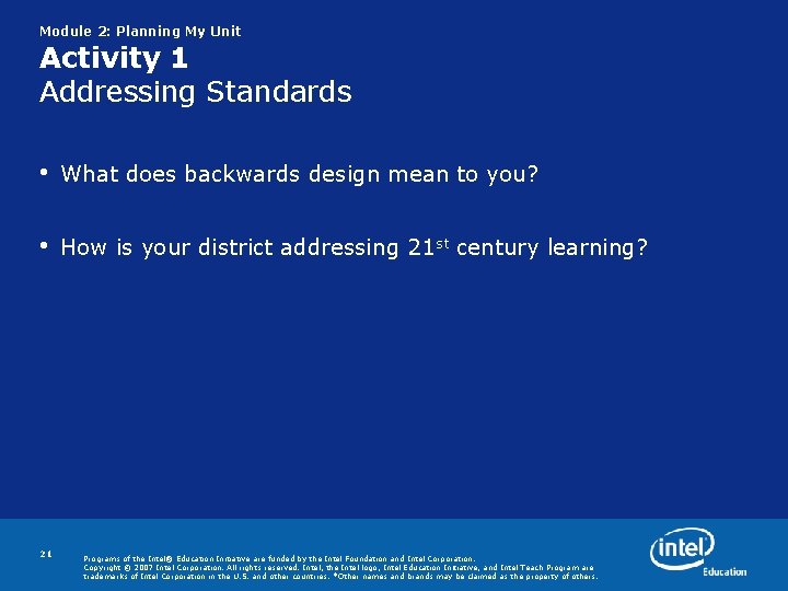 Module 2: Planning My Unit Activity 1 Addressing Standards • What does backwards design