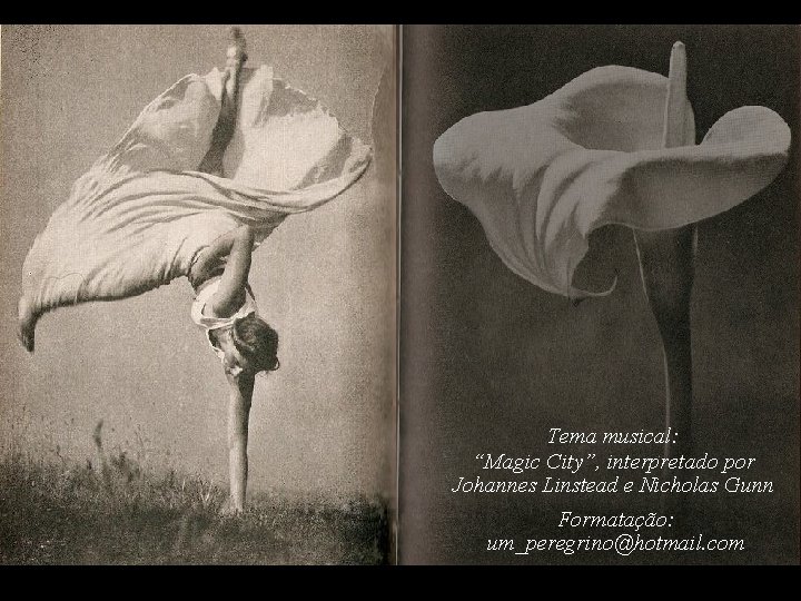 Tema musical: “Magic City”, interpretado por Johannes Linstead e Nicholas Gunn Formatação: um_peregrino@hotmail. com