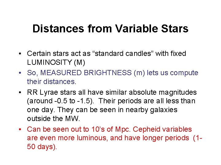Distances from Variable Stars • Certain stars act as “standard candles” with fixed LUMINOSITY