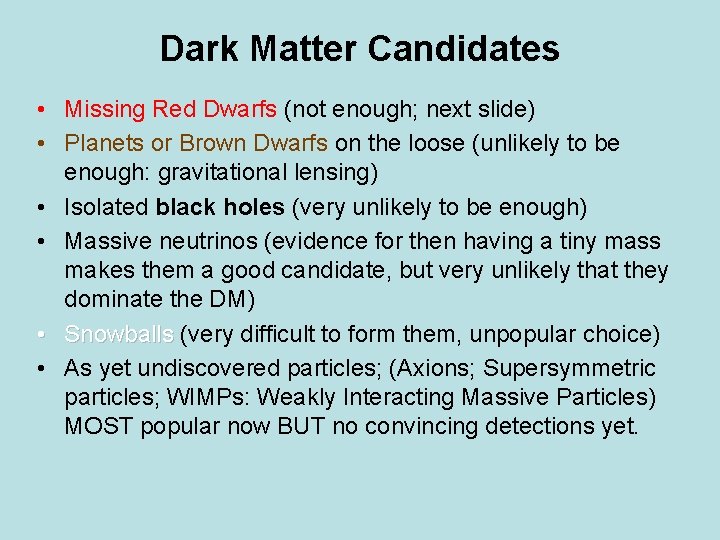 Dark Matter Candidates • Missing Red Dwarfs (not enough; next slide) • Planets or