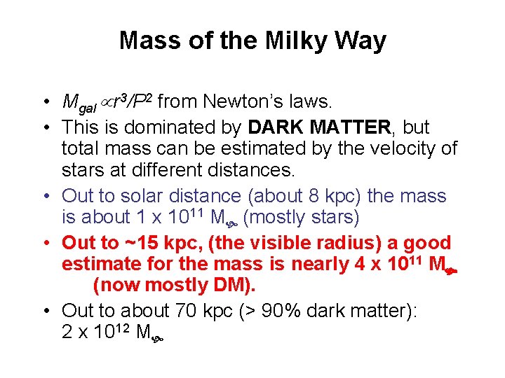 Mass of the Milky Way • Mgal r 3/P 2 from Newton’s laws. •