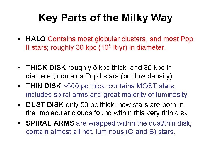 Key Parts of the Milky Way • HALO Contains most globular clusters, and most