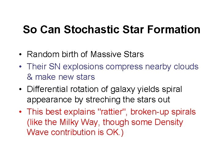 So Can Stochastic Star Formation • Random birth of Massive Stars • Their SN