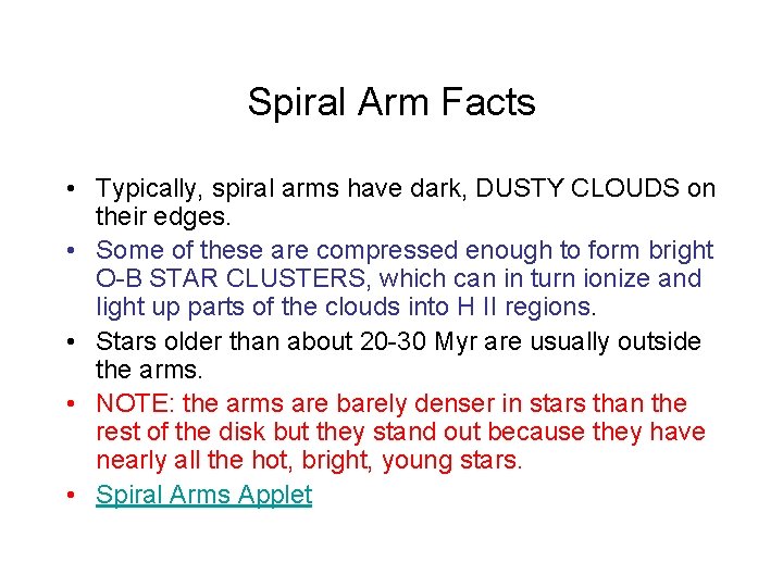 Spiral Arm Facts • Typically, spiral arms have dark, DUSTY CLOUDS on their edges.