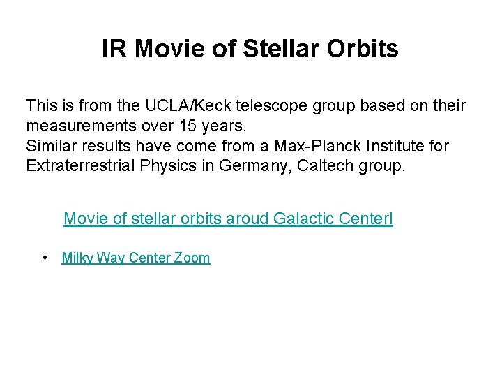 IR Movie of Stellar Orbits This is from the UCLA/Keck telescope group based on