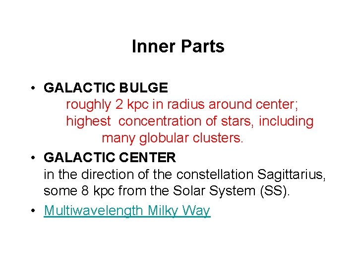 Inner Parts • GALACTIC BULGE roughly 2 kpc in radius around center; highest concentration