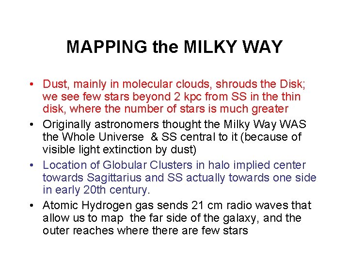 MAPPING the MILKY WAY • Dust, mainly in molecular clouds, shrouds the Disk; we