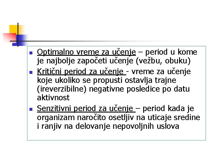 n n n Optimalno vreme za učenje – period u kome je najbolje započeti