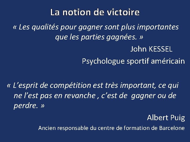 La notion de victoire « Les qualités pour gagner sont plus importantes que les La notion de victoire « Les qualités pour gagner sont plus importantes que les